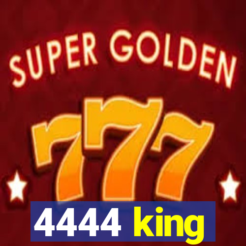 4444 king